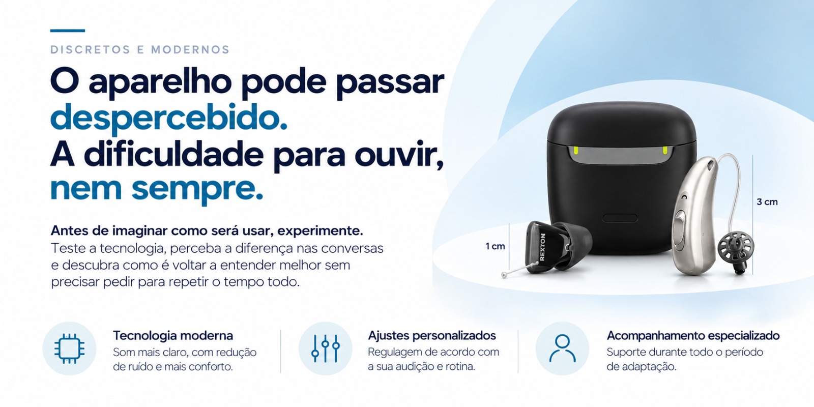 Aparelhos auditivos modernos e discretos. Tecnologia, ajustes personalizados e acompanhamento especializado.